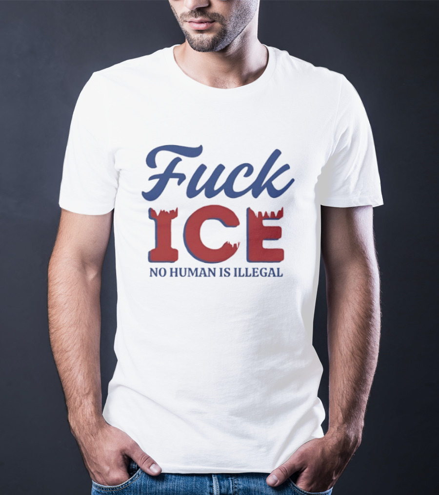 Fuck ICE No Human Is Illegal T-Shirt