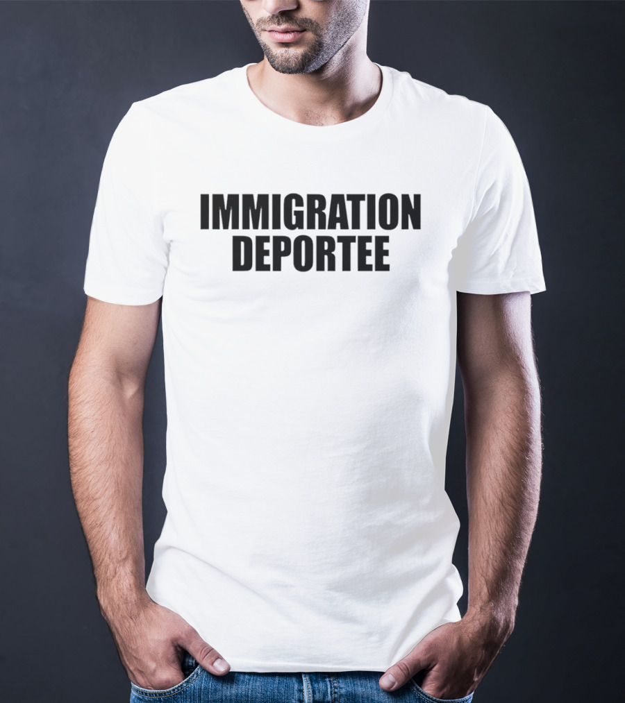 Immigration Deportee 2026 Political T-Shirt