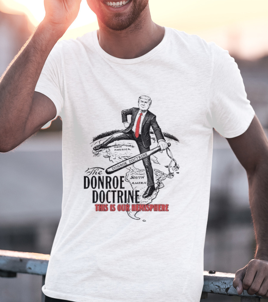 Donroe Doctrine This Is Our Hemisphere Trump T-Shirt