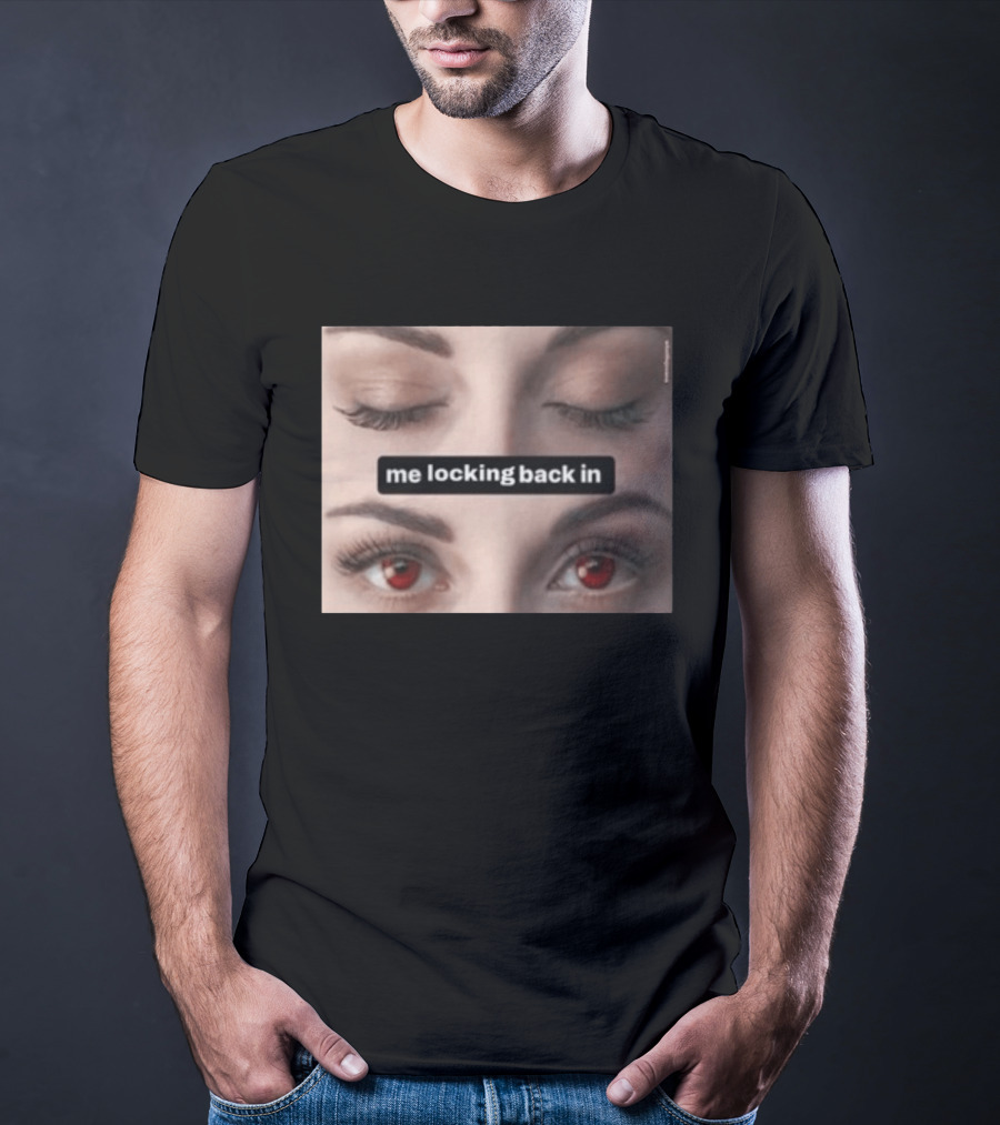 Me Locking Back In Bella Swan Eyes Red Contacts T-Shirt