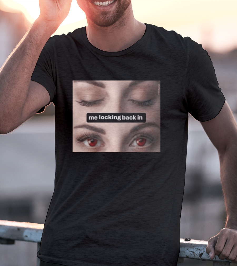 Me Locking Back In Bella Swan Eyes Red Contacts T-Shirt