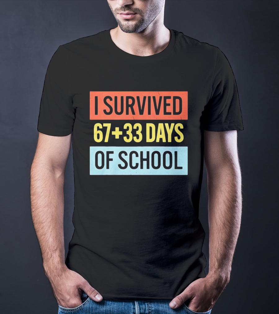 I Survived 67 Plus 33 Days Of School T-Shirt