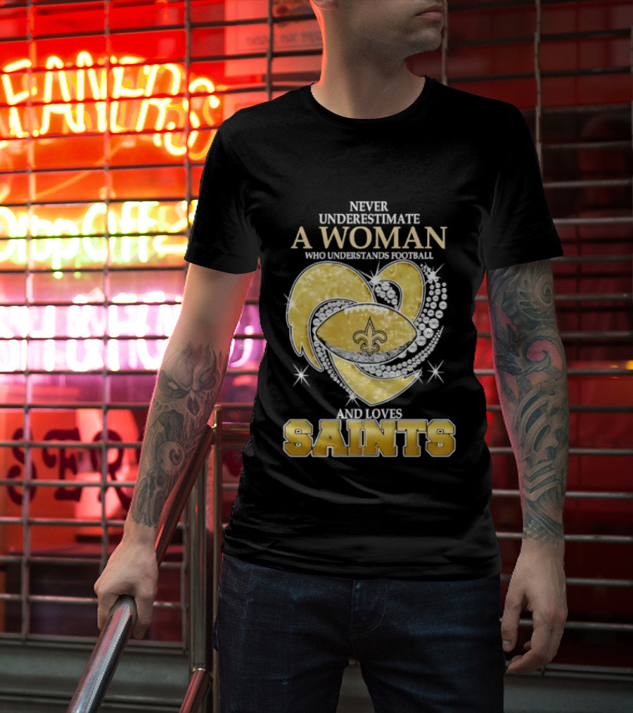 Never Underestimate A Woman Who Understands Football And Loves Saints T-Shirt