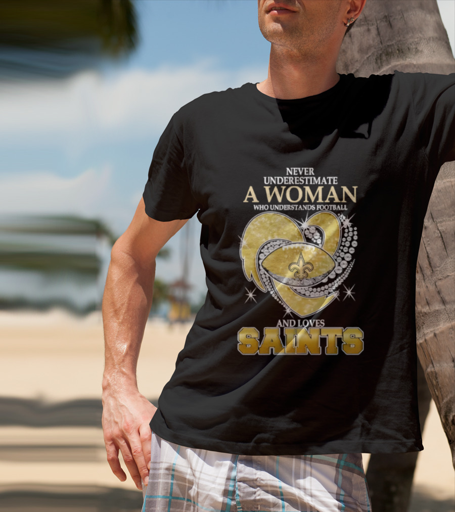 Never Underestimate A Woman Who Understands Football And Loves Saints T-Shirt