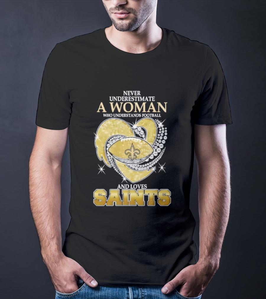 Never Underestimate A Woman Who Understands Football And Loves Saints T-Shirt