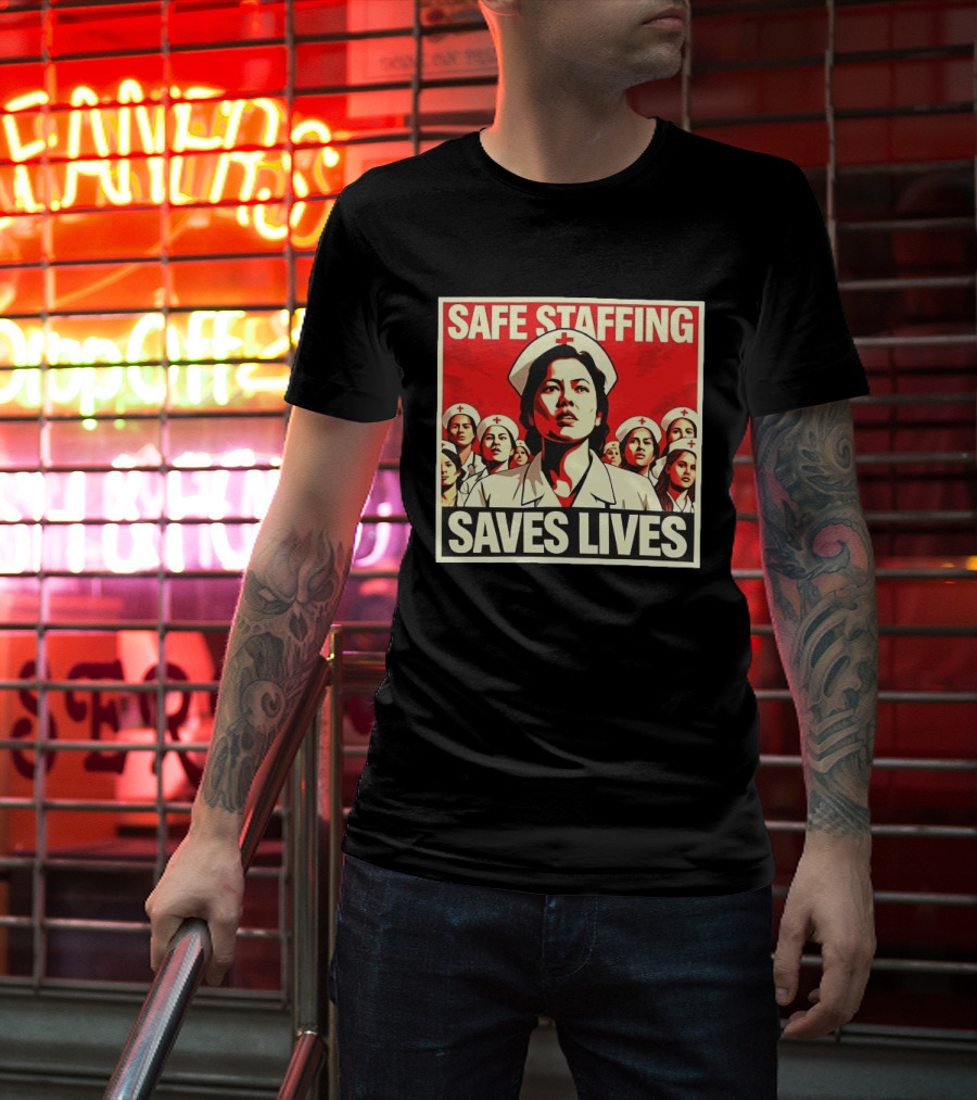 Safe Staffing Saves Lives Nurse Advocacy T-Shirt