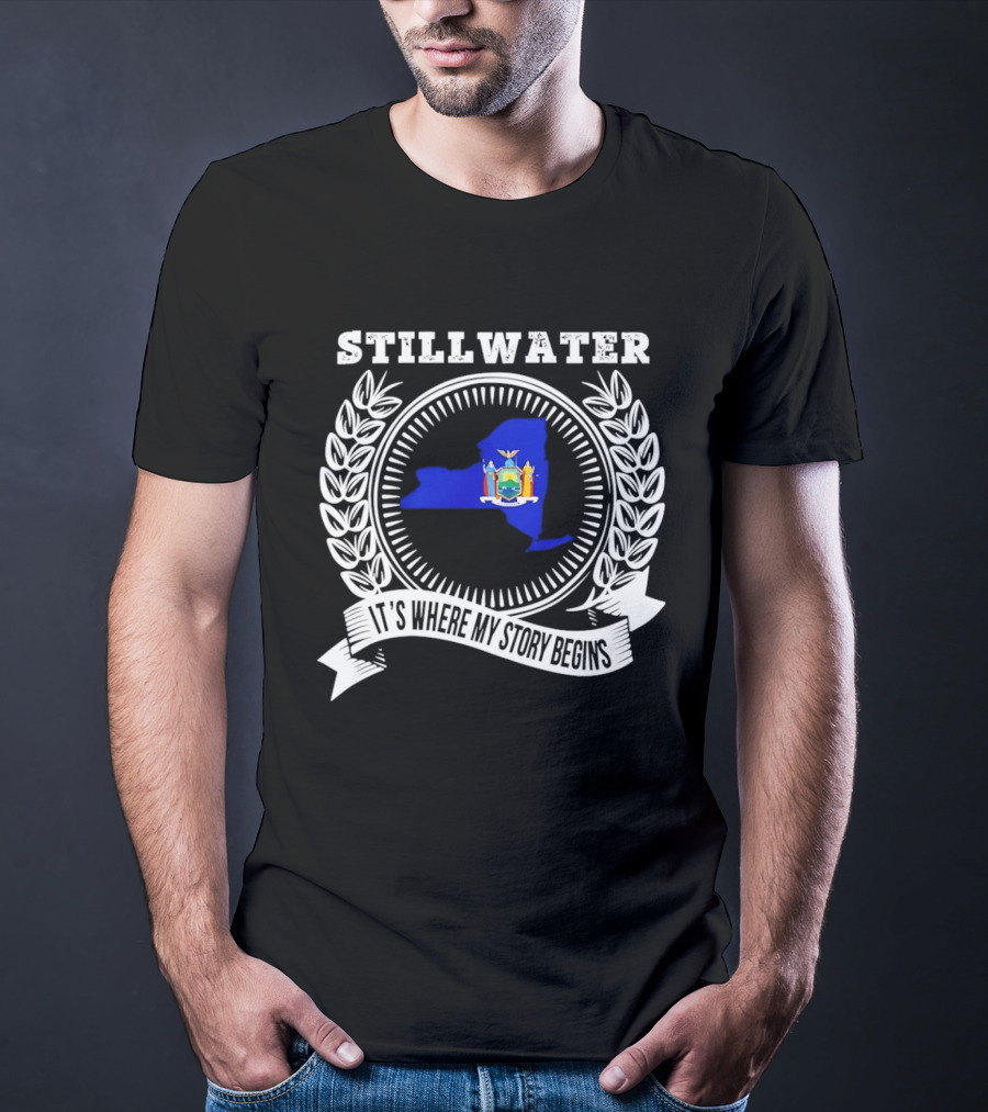 Stillwater New York State It's Where My Story Begins T-Shirt