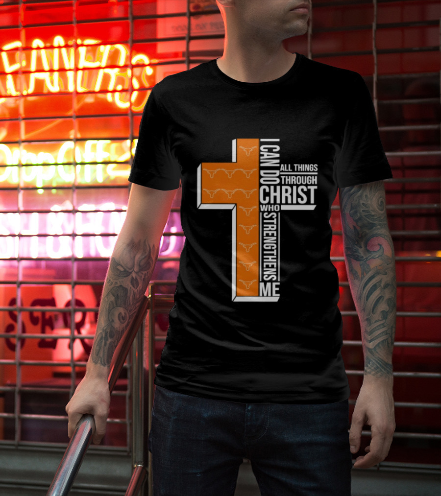 Texas Longhorns I Can Do All Things Through Christ Who Strengthens Me T-Shirt