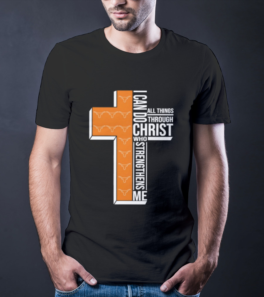 Texas Longhorns I Can Do All Things Through Christ Who Strengthens Me T-Shirt