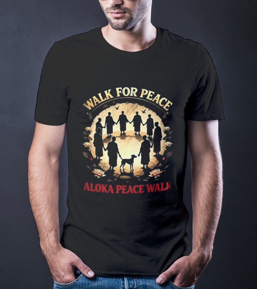 Walk For Peace Aloka Peace Walk Monks And Dog Unity T-Shirt
