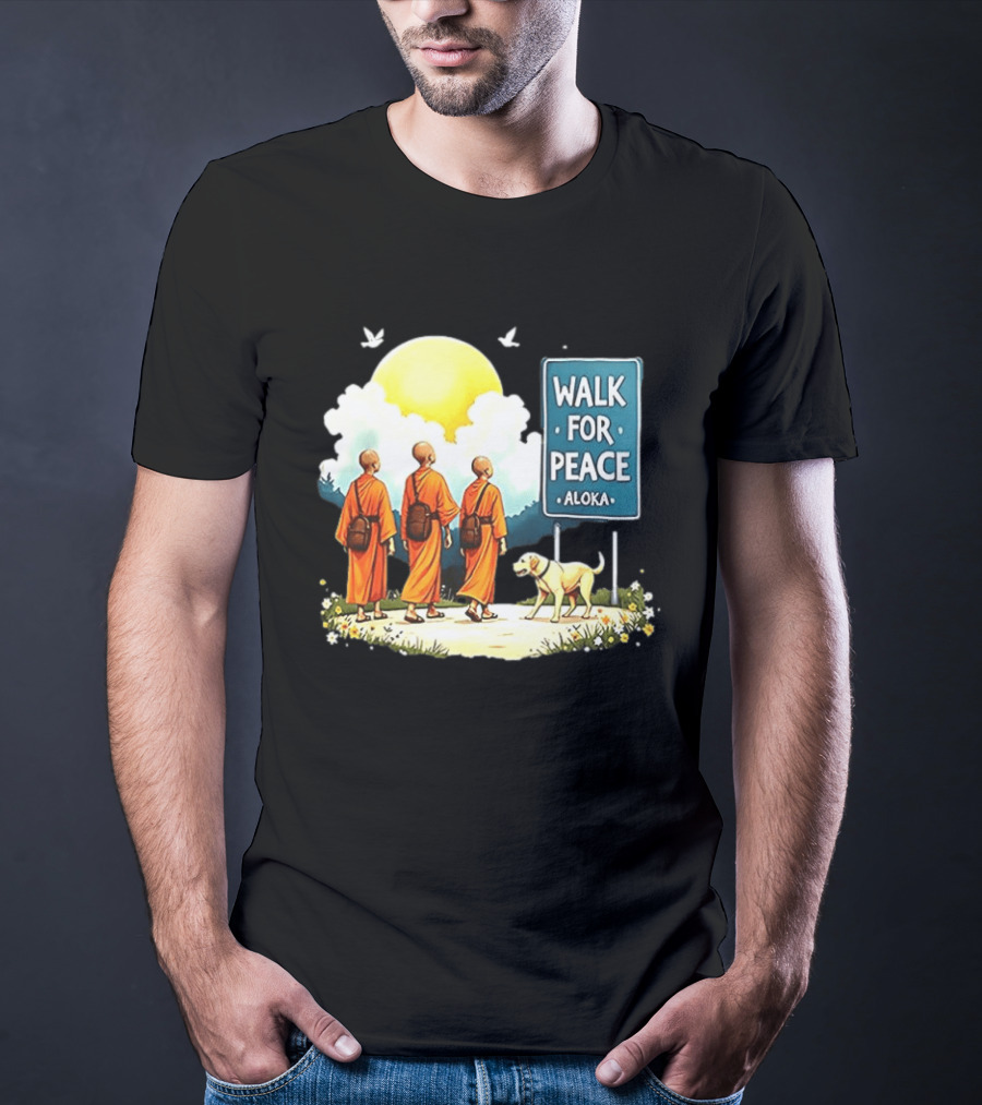 Walk For Peace Monks And Aloka Dog Beneath Sun And Sign T-Shirt