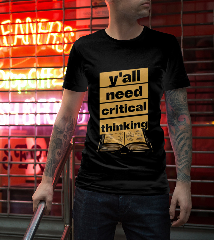 Y'all Need Critical Thinking Open Book T-Shirt