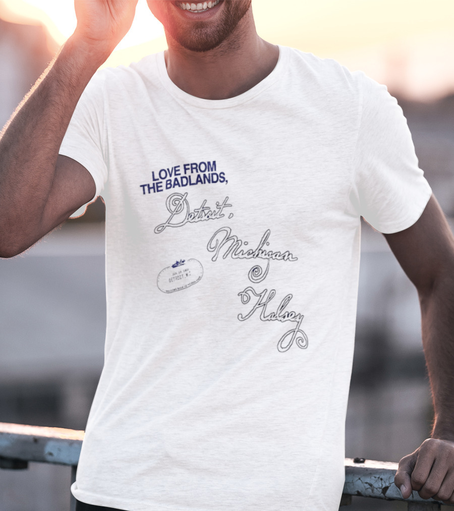 Love From The Badlands Detroit Michigan Halsey T-Shirt