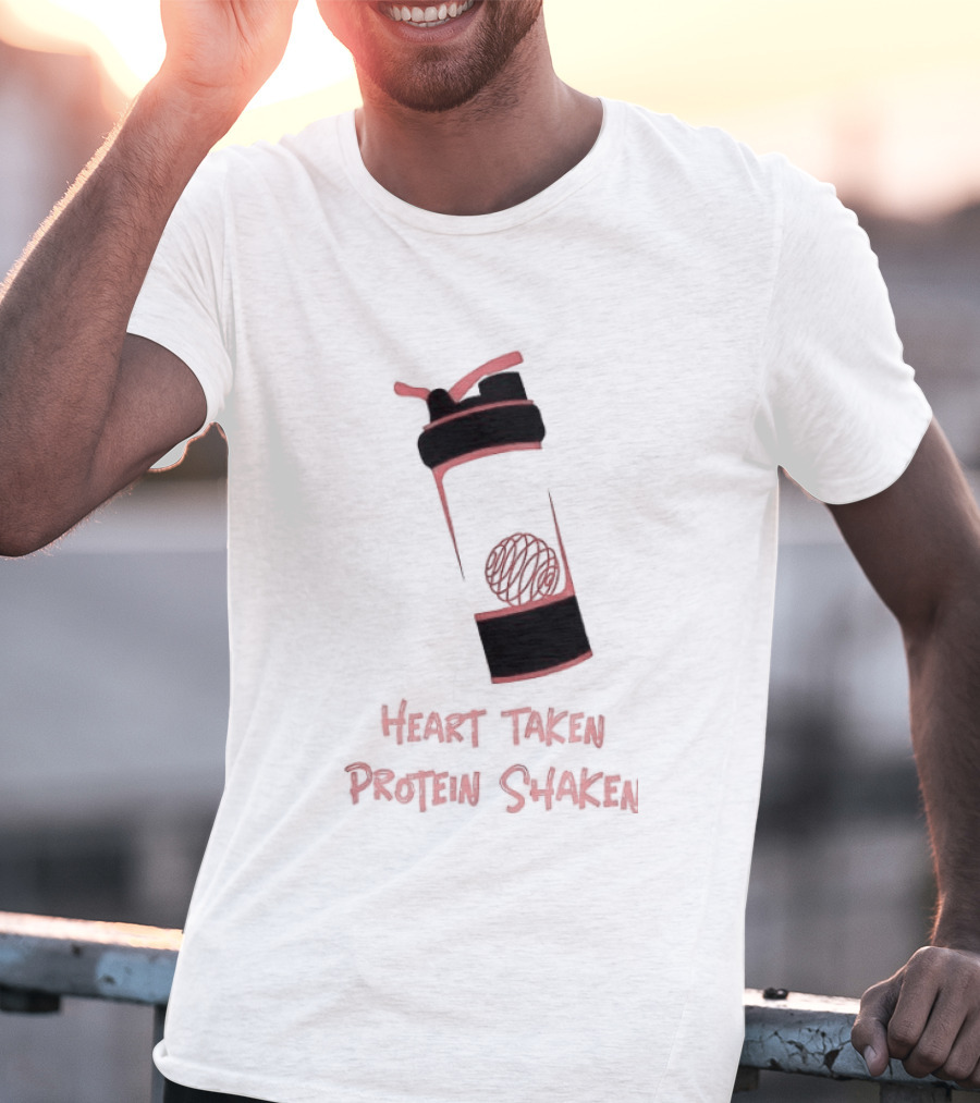 Heart Taken Protein Shaken Blender Bottle Fitness Humor T-Shirt