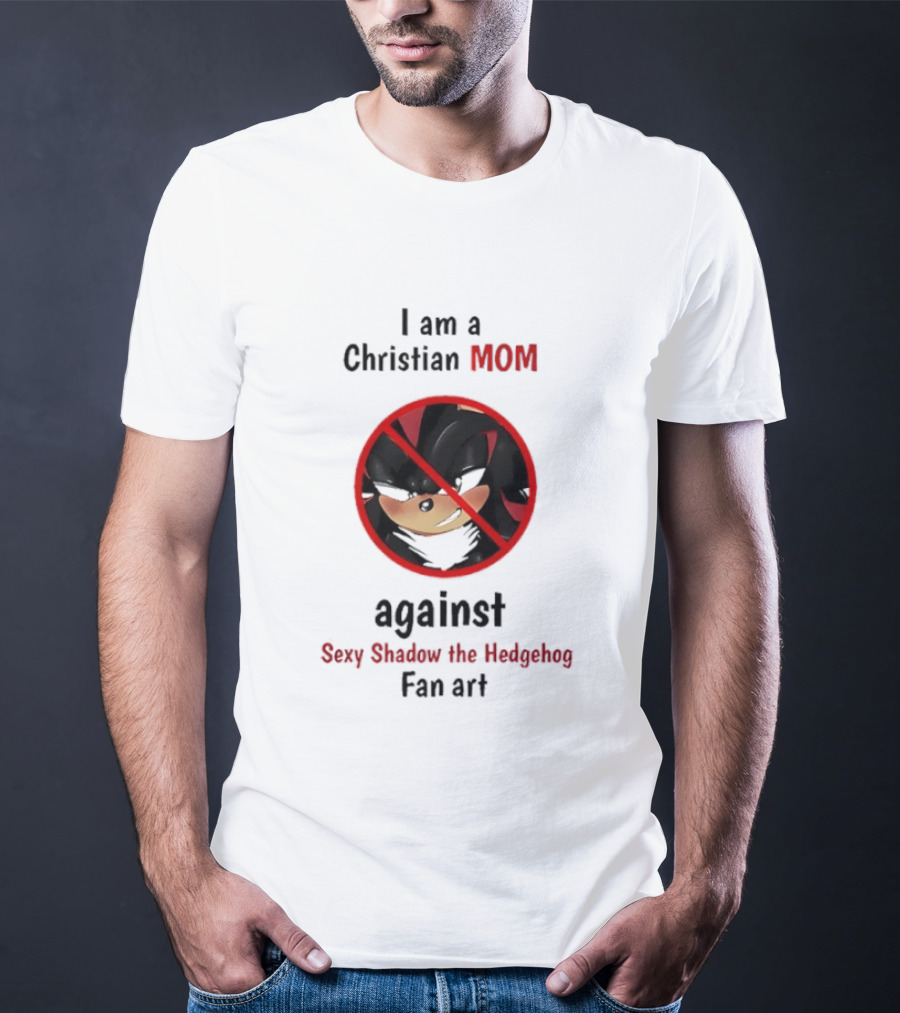 Christian Mom Against Sexy Shadow The Hedgehog Fan T-Shirt