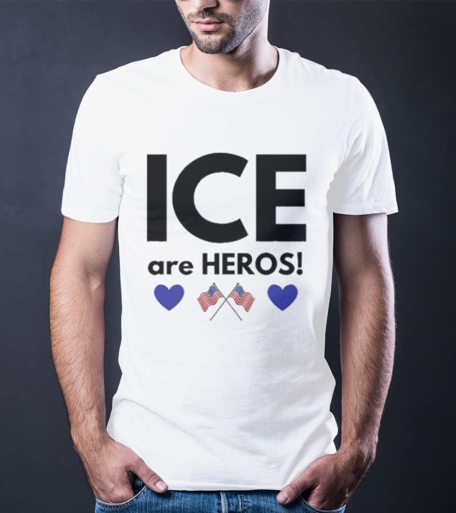 ICE Are Heroes Hearts American Flag T-Shirt