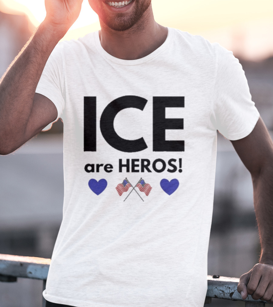 ICE Are Heroes Hearts American Flag T-Shirt