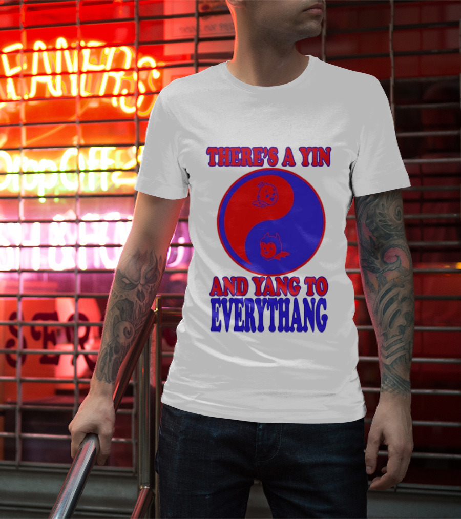 There's A Yin And Yang To Everythang Balance Quotes T-Shirt