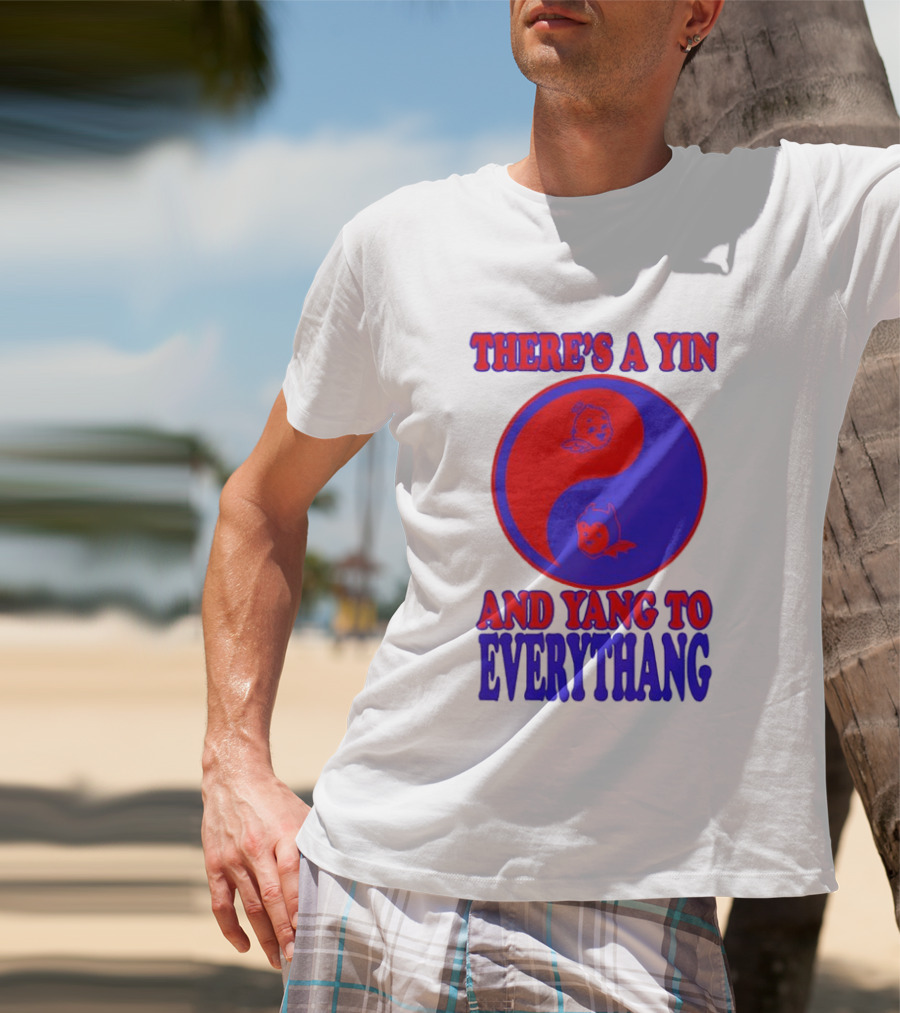 There's A Yin And Yang To Everythang Balance Quotes T-Shirt