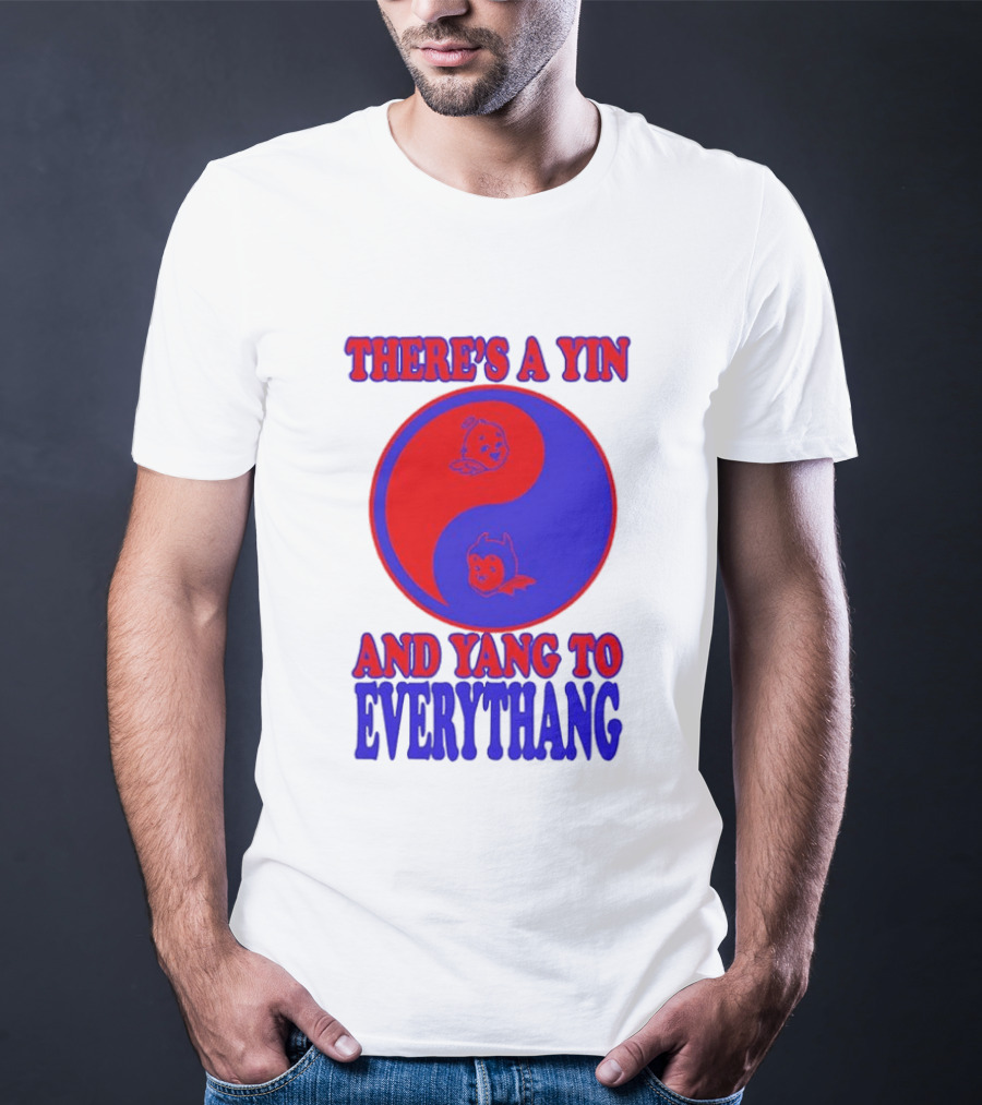 There's A Yin And Yang To Everythang Balance Quotes T-Shirt