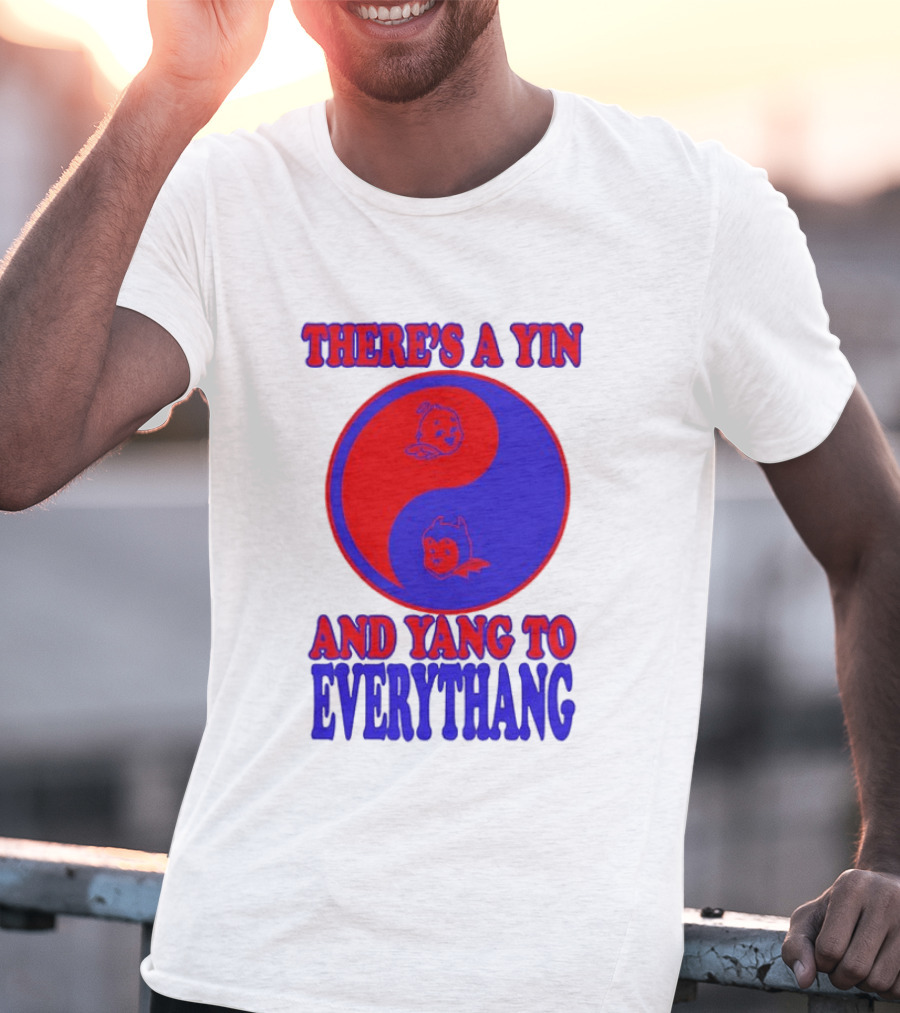 There's A Yin And Yang To Everythang Balance Quotes T-Shirt