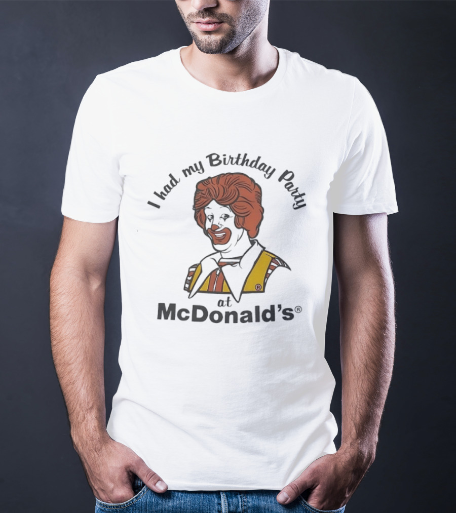 Ronald McDonald I Had My Birthday Party At McDonald's T-Shirt