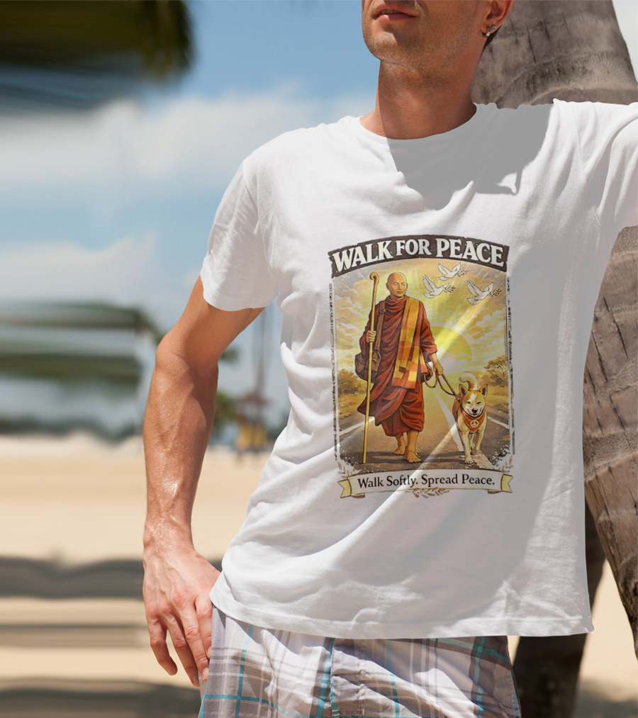 Walk For Peace Walk Softly Spread Peace Monks And Aloka The Peace Dog Doves Sun T-Shirt