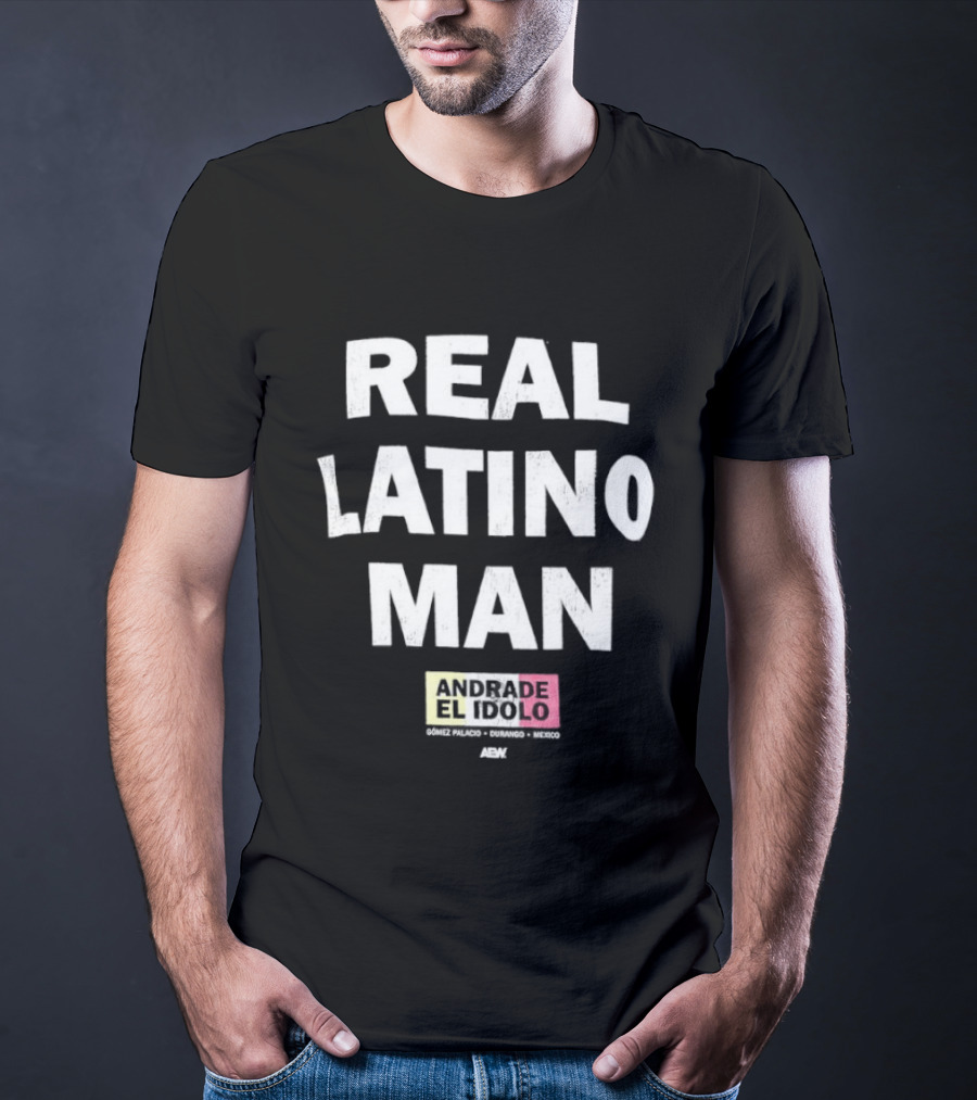 Andrade El Idolo Real Latino Man T-Shirt
