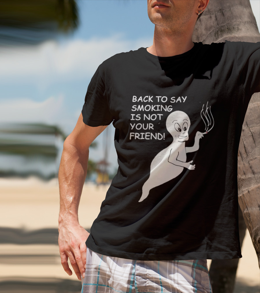 Back To Say Smoking Is Not Your Friend Friendly Ghost T-Shirt