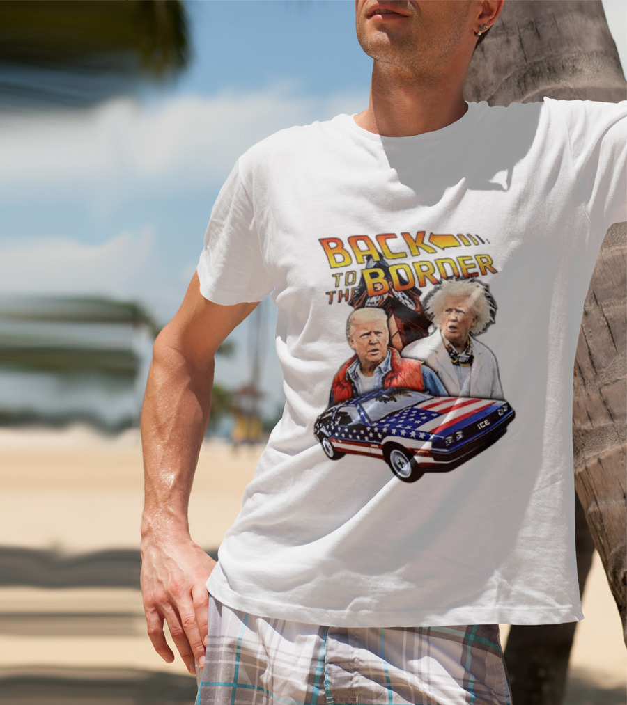 Back To The Border Trump Caricature DeLorean Parody Doc Emmett Brown T-Shirt