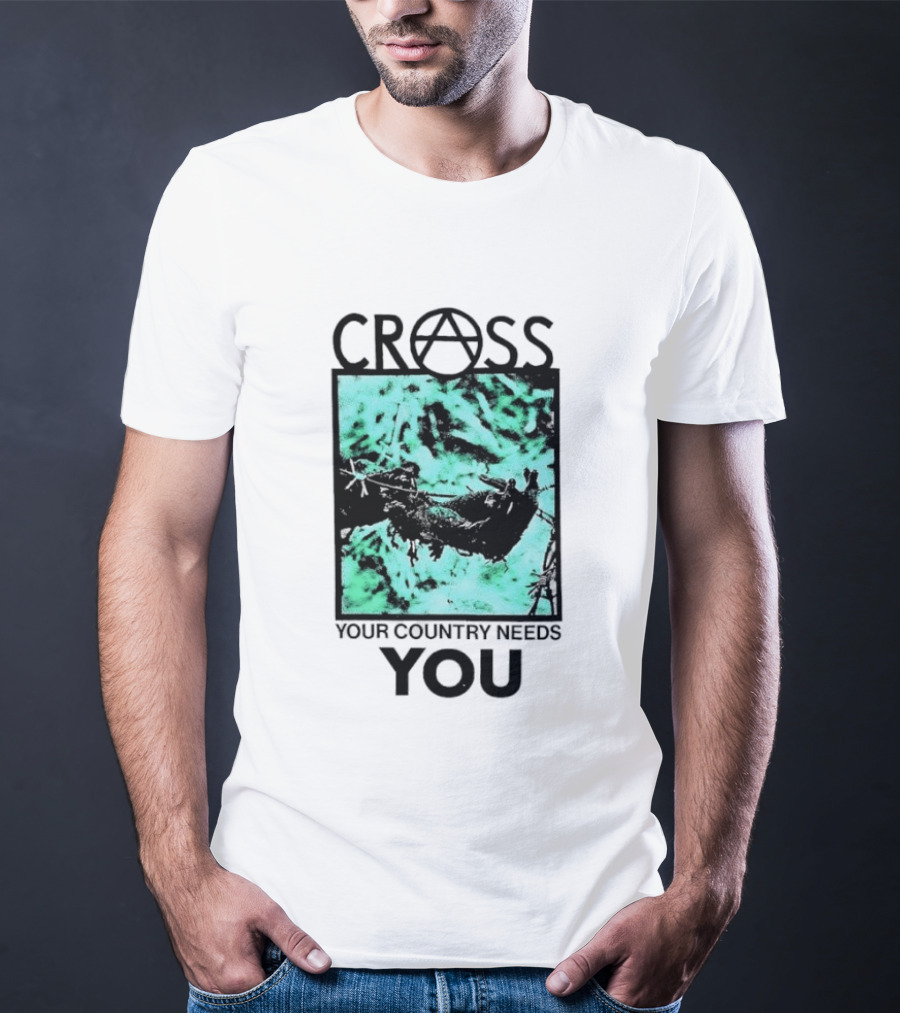 CROSS Anarchy Your Country Needs You T-Shirt