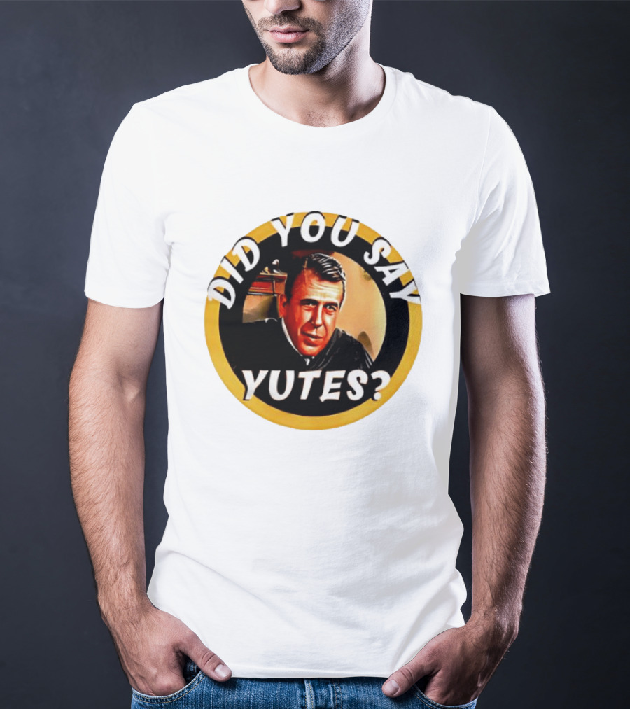 Did You Say Yutes Judge Chamberlain Haller Movie T-Shirt