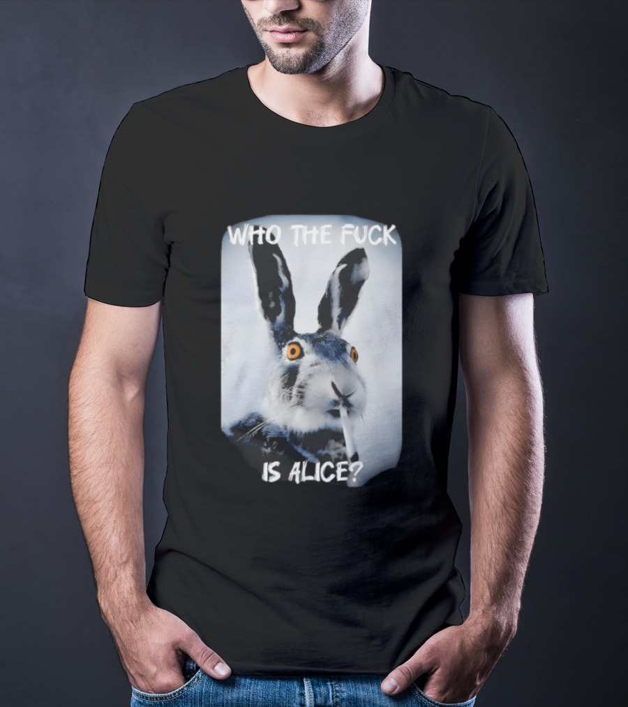Bunny Smoking Who The Fuck Is Alice 2025 T-Shirt