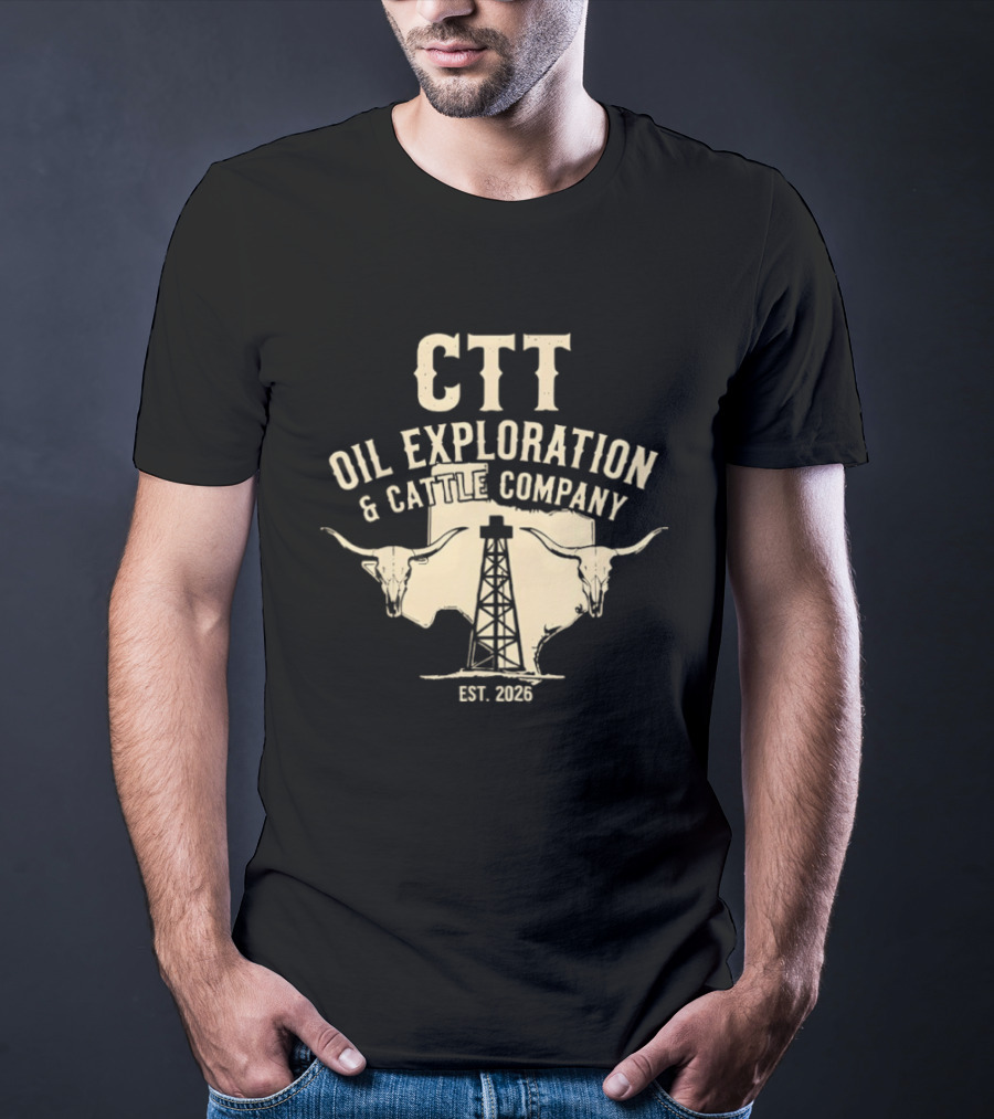 CTT Oil Exploration And Cattle Company EST 2026 With Longhorn And Oil Derrick T-Shirt