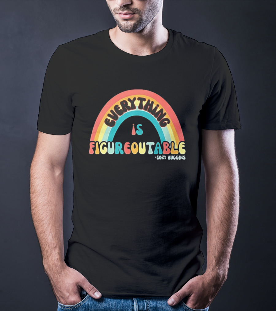 Everything Is Figureoutable Cozy Huggins Rainbow Optimism T-Shirt