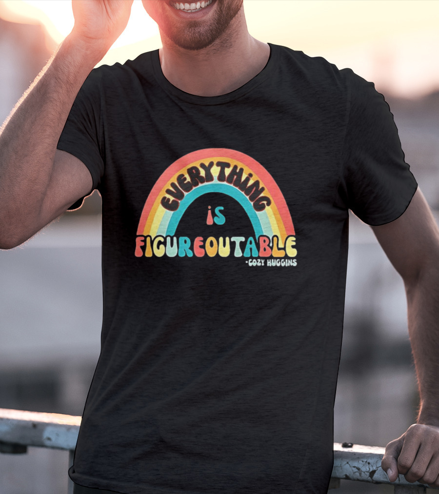Everything Is Figureoutable Cozy Huggins Rainbow Optimism T-Shirt