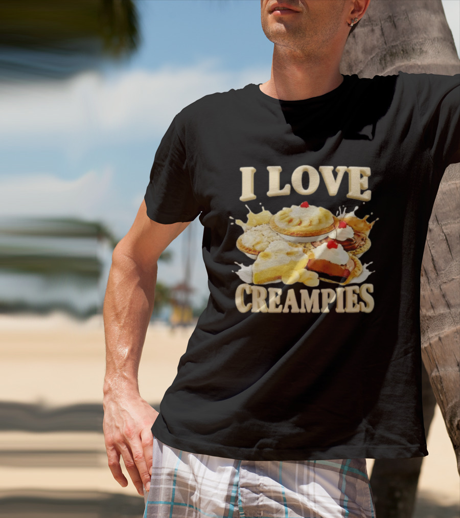 I Love Creampies Banana Chocolate Cherry Pies T-Shirt