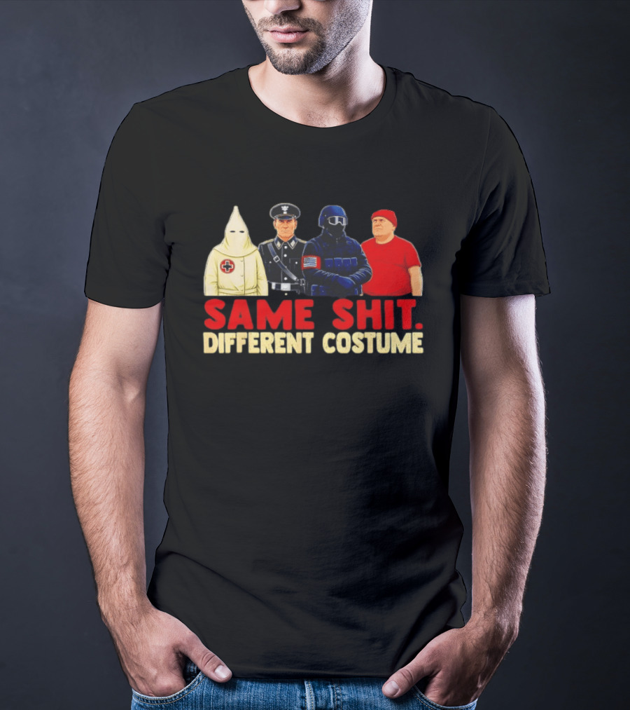 Same Shit Different Costume Four Figures In Uniforms T-Shirt