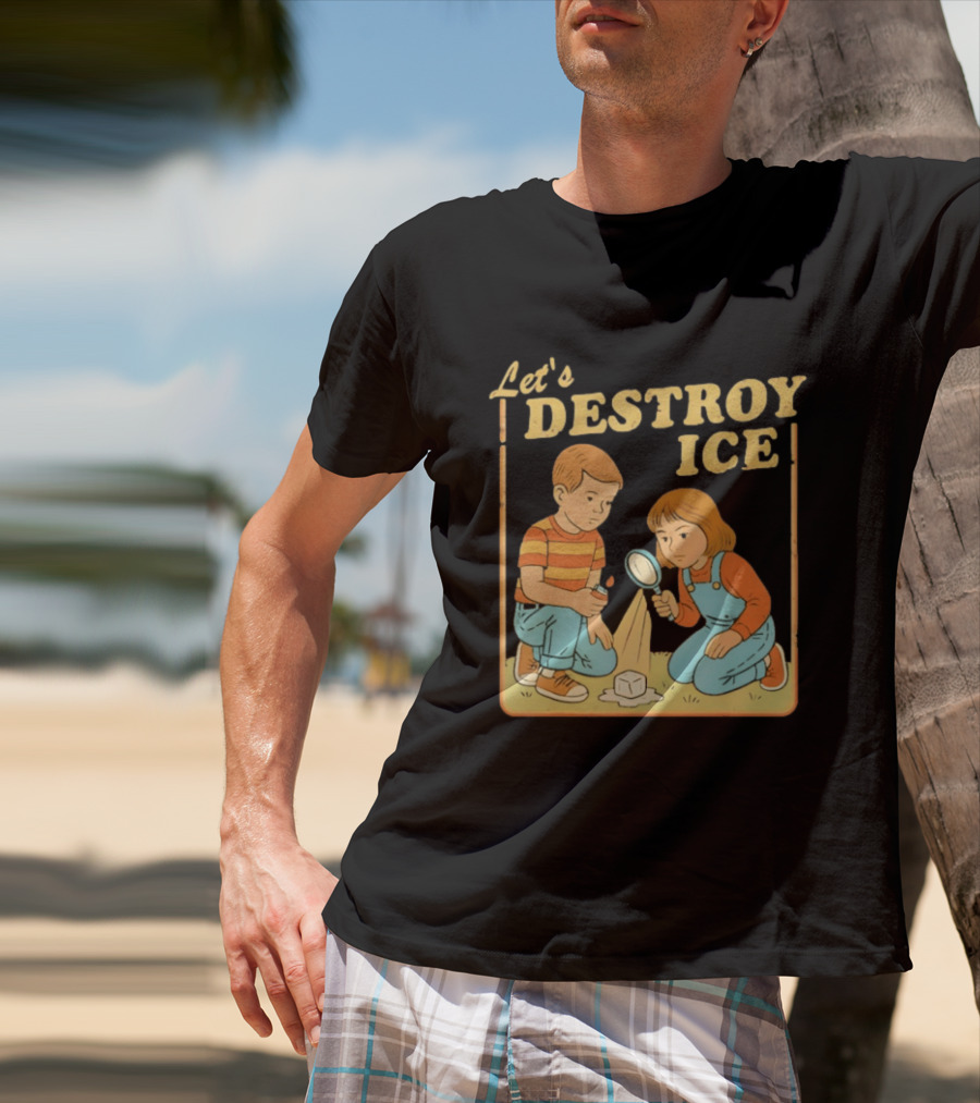 Let's Destroy Ice Protest Kids Investigating With Magnifying Glass T-Shirt