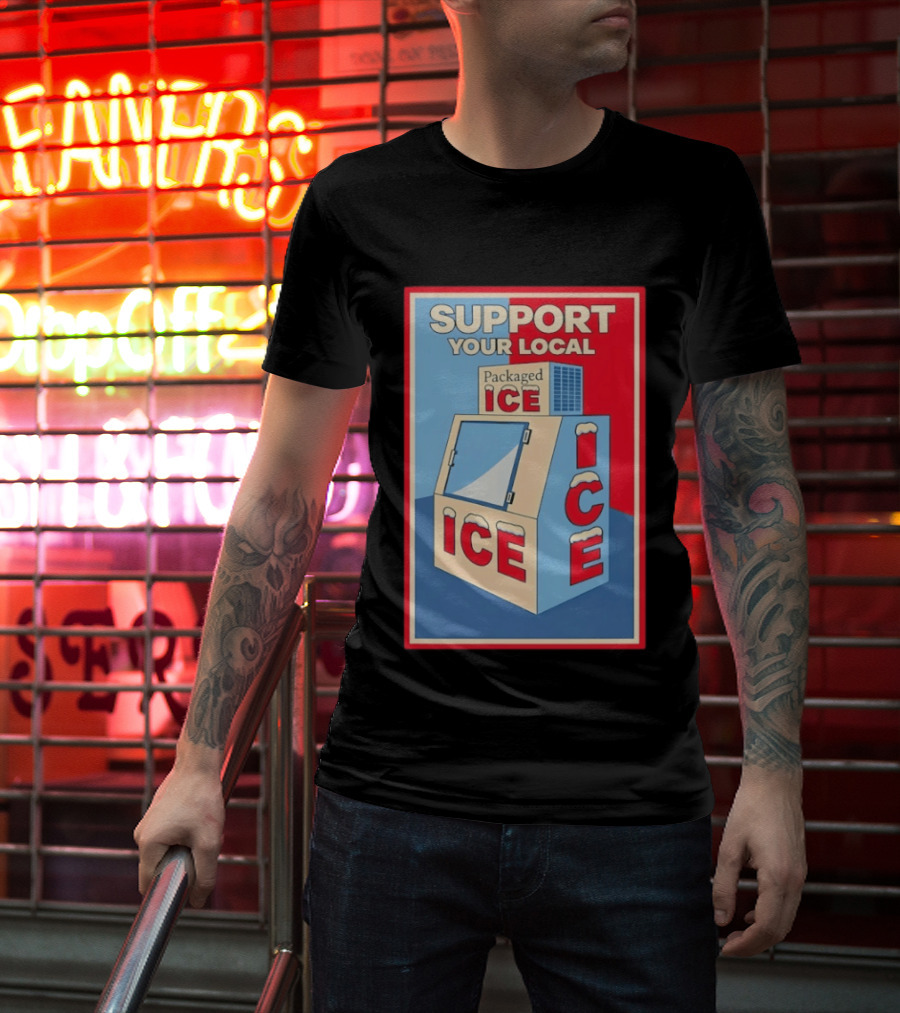 Support Your Local Packaged Ice Vendor Machine Snowy Icebox T-Shirt