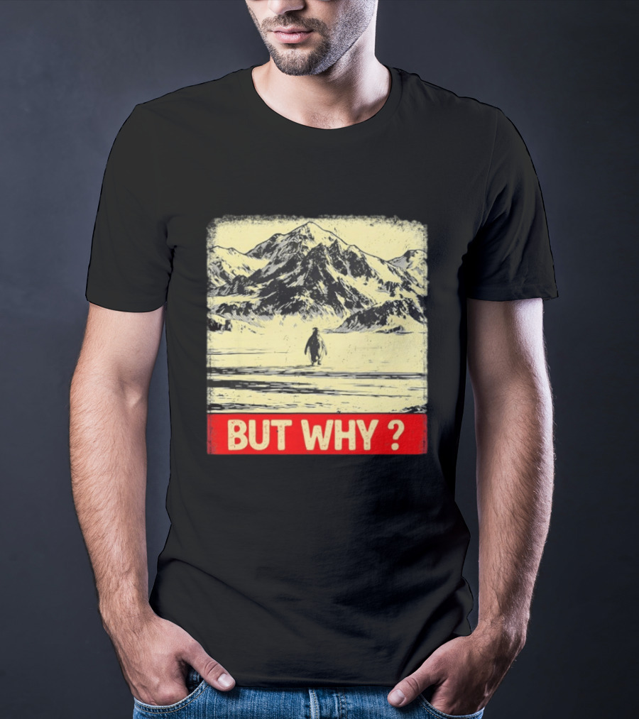 Penguin Meme But Why Mountains Winter Scene T-Shirt