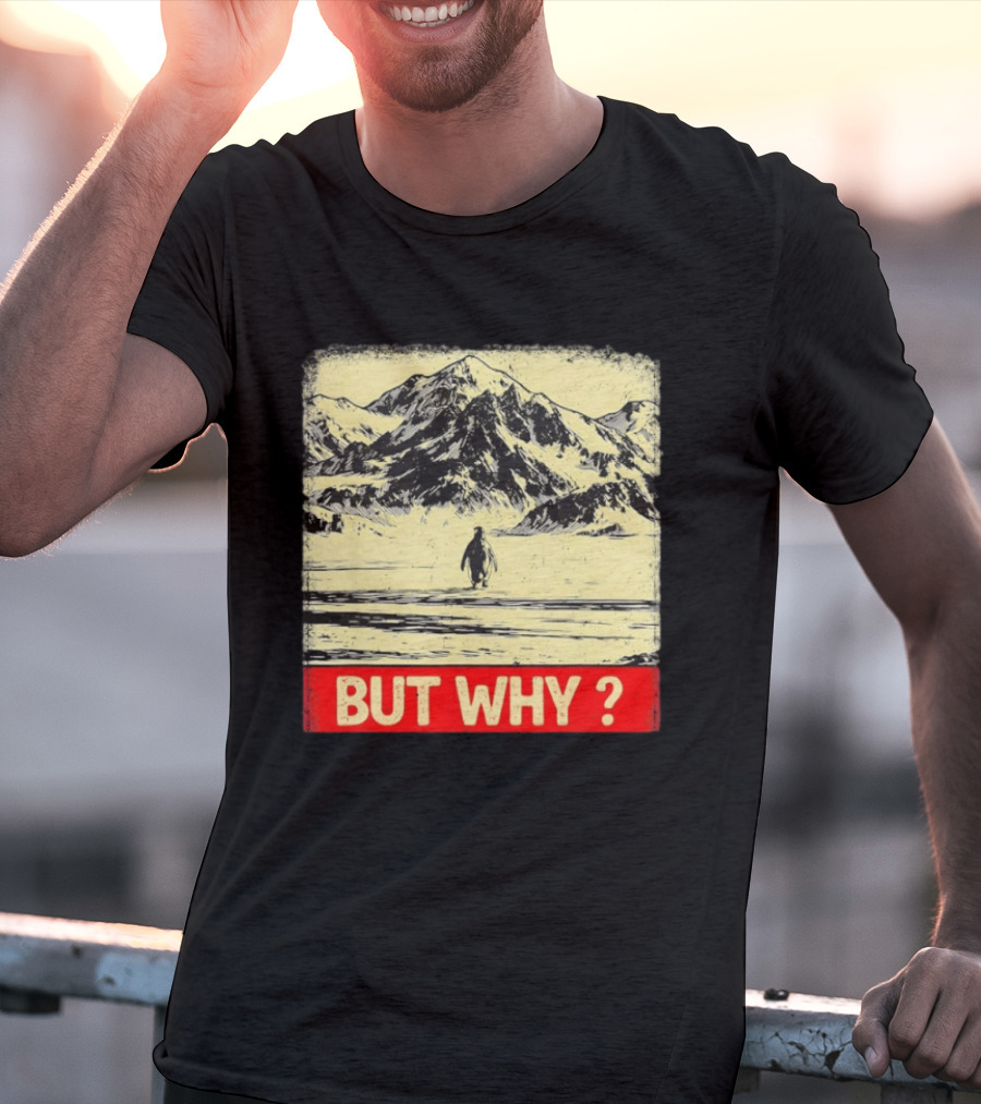 Penguin Meme But Why Mountains Winter Scene T-Shirt