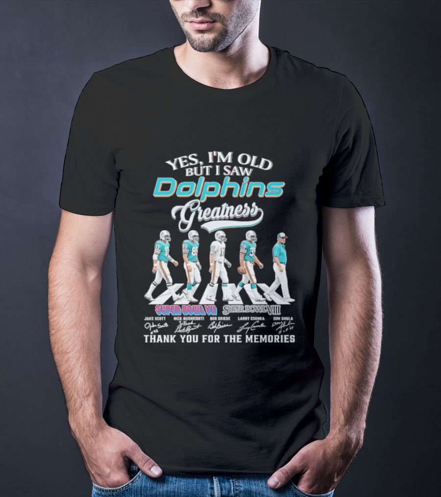Yes I'm Old But I Saw Dolphins Greatness Griese Csonka Scott Buoniconti Shula Super Bowl VII Thank You For The Memories T-Shirt