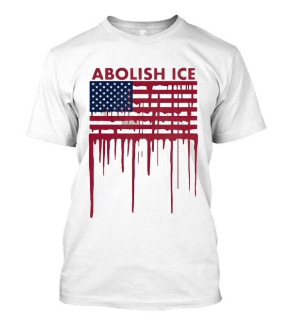 Abolish ICE Dripping American Flag Blood Effect T-Shirt
