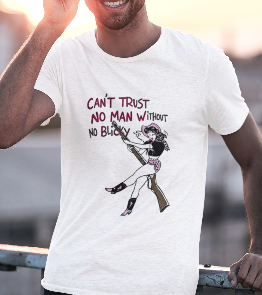 Can't Trust No Man Without No Blicky Cartoon Cowgirl With Gun T-Shirt