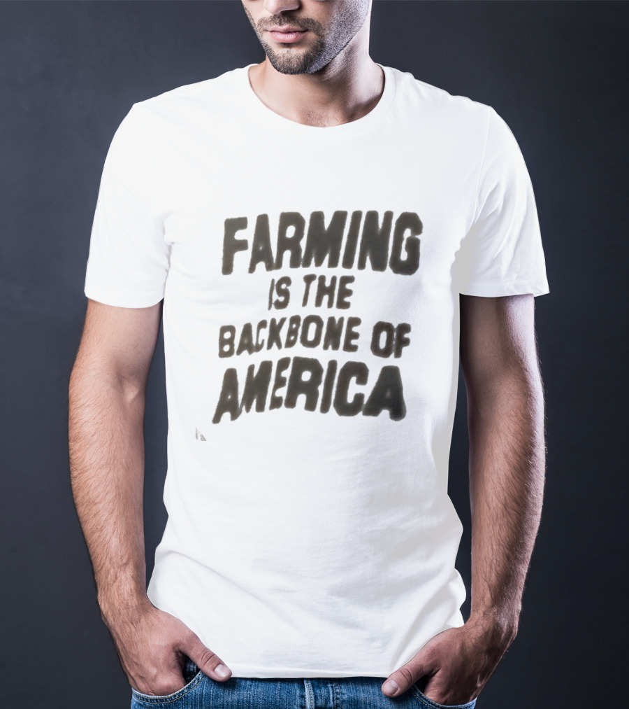 Farming Is The Backbone Of America T-Shirt