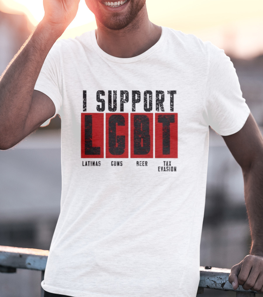 I Support LGBT Latinas Guns Beer Tax Evasion T-Shirt