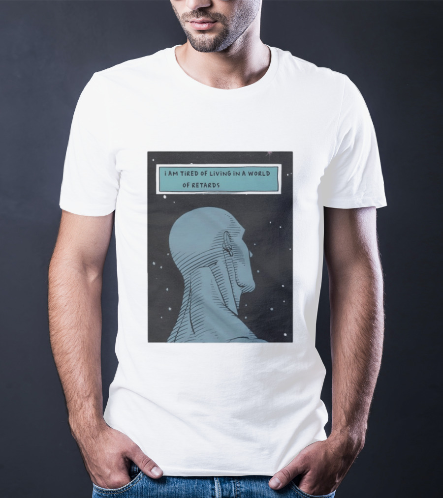 I Am Tired Of Living In A World Of Retards Dark Blue Head And Stars T-Shirt