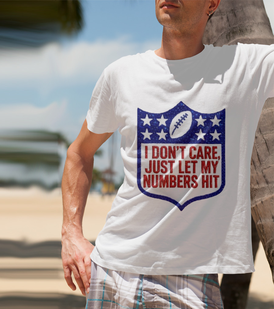 I Don't Care Just Let My Numbers Hit Football Stars Shield T-Shirt