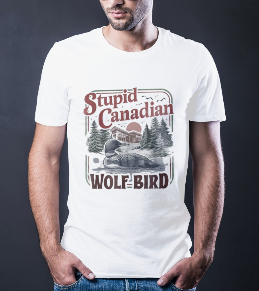 Stupid Canadian Wolf Bird Camper With Mountains And Forest T-Shirt